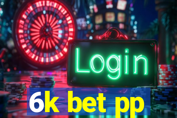 6k bet pp